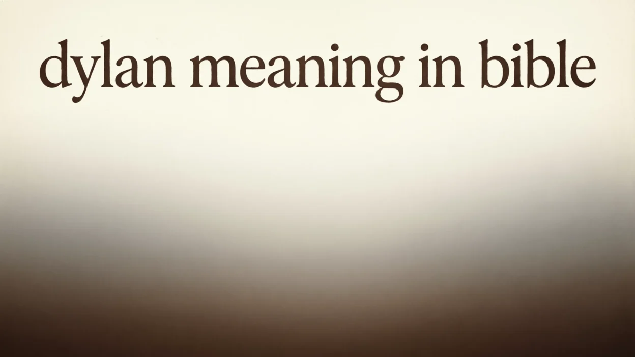 Biblical Meaning of the Name Dylan