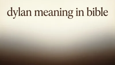 Biblical Meaning of the Name Dylan