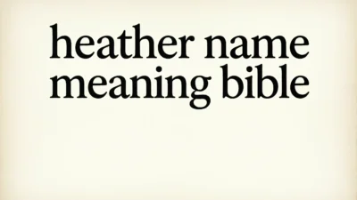 Biblical Meaning of the Name Heather