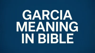 Garcia Meaning in the Bible