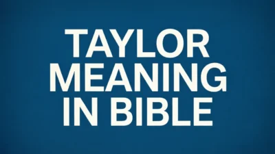Biblical Meaning of Taylor