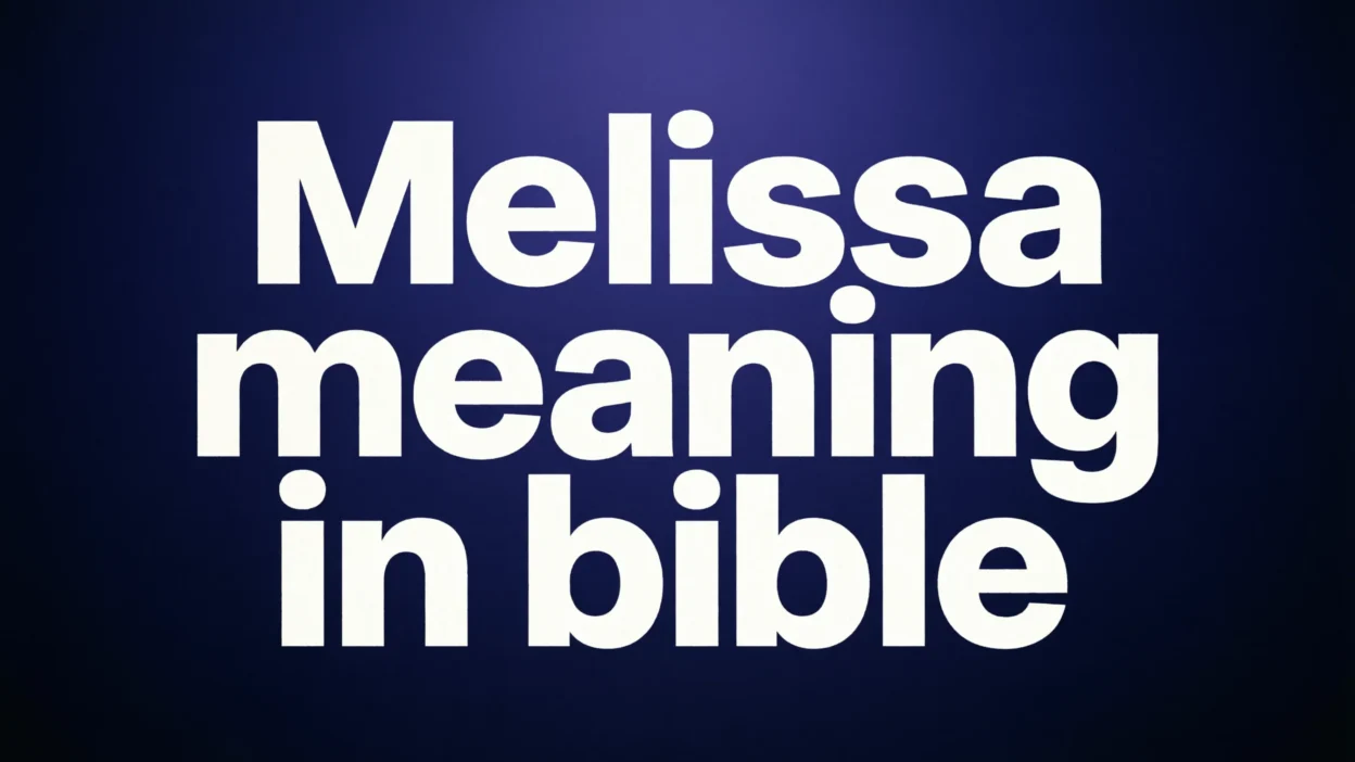 Biblical Meaning of Melissa