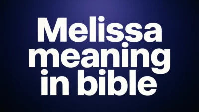 Biblical Meaning of Melissa