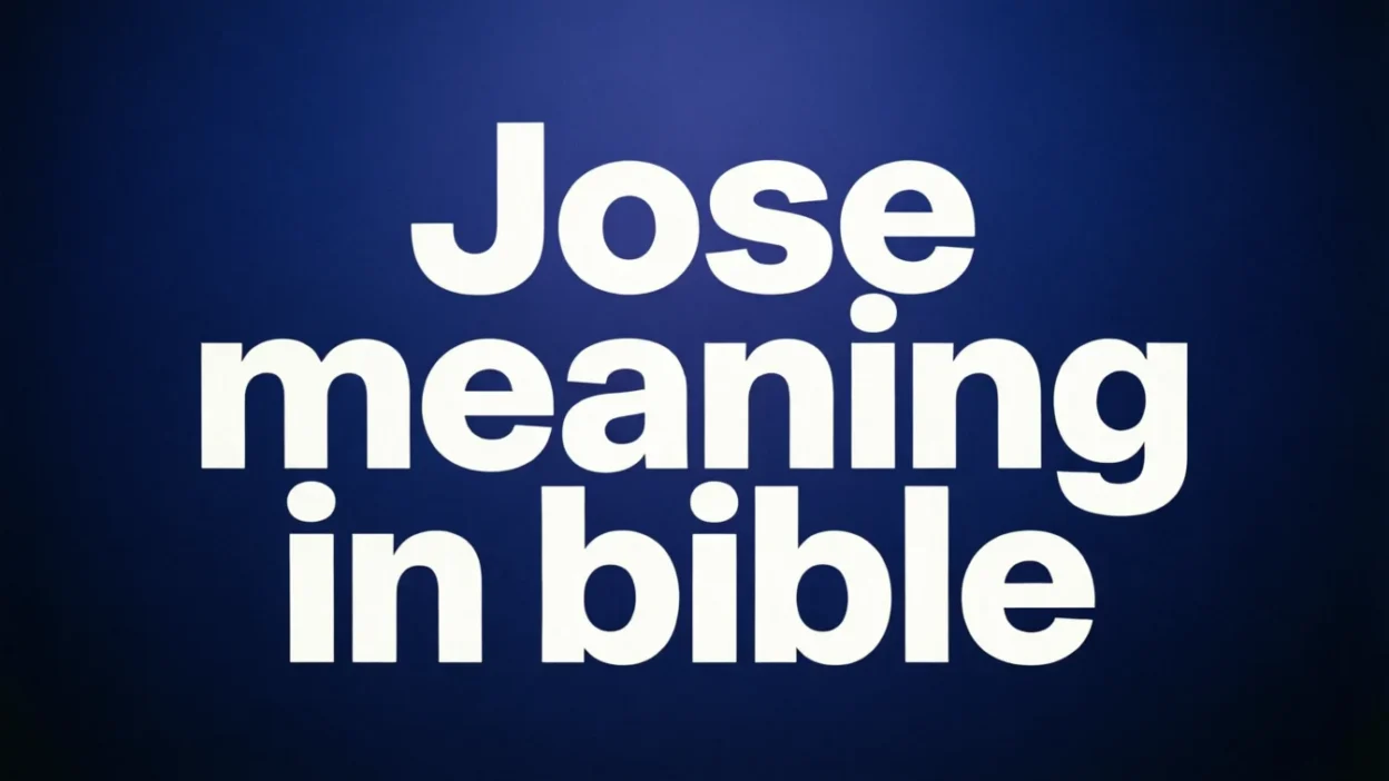 Biblical Meaning of Jose