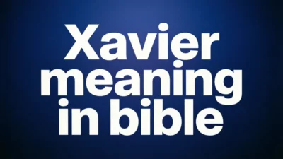 Biblical Meaning of Xavier