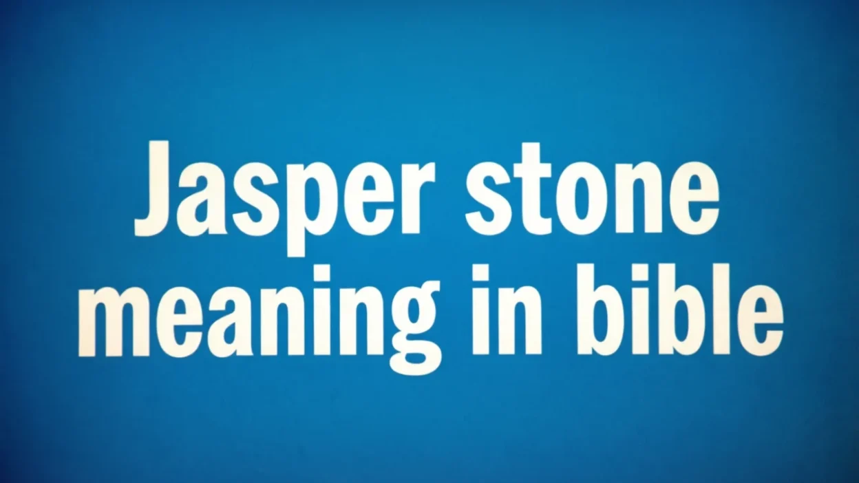 Biblical Meaning of Jasper Stone