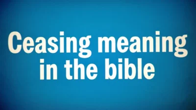 Biblical Meaning of Ceasing
