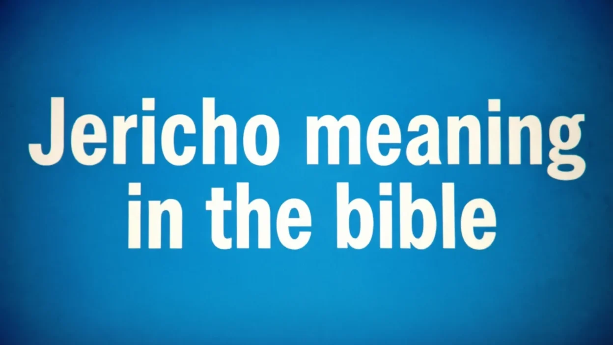 Biblical Meaning of Jericho